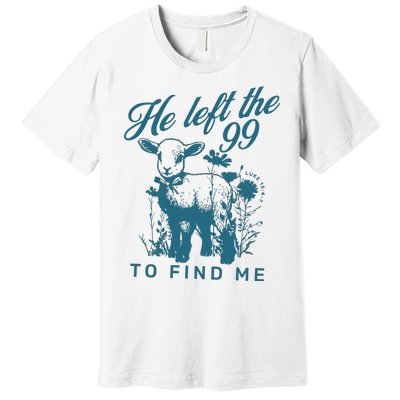 He Left The 99 Bible Verse Premium T-Shirt