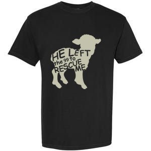 He Left The 99 To Rescue Me Religious Christian  Garment-Dyed Heavyweight T-Shirt