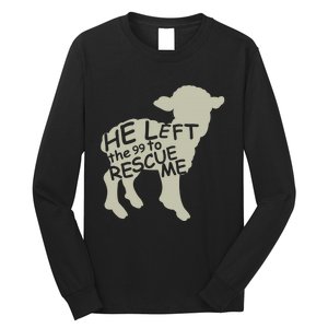 He Left The 99 To Rescue Me Religious Christian  Long Sleeve Shirt