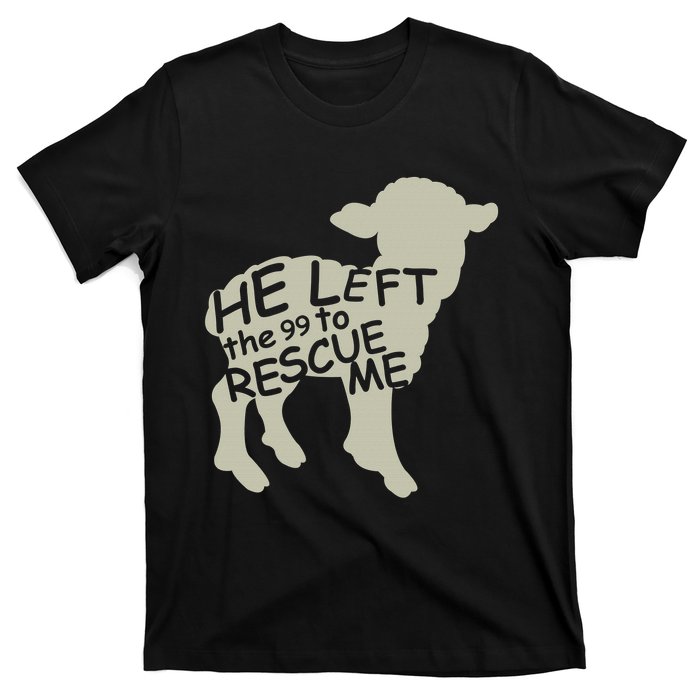 He Left The 99 To Rescue Me Religious Christian  T-Shirt