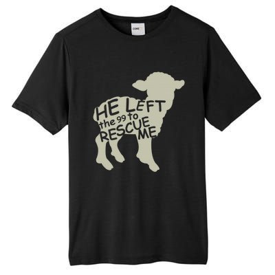 He Left The 99 To Rescue Me Religious Christian  Tall Fusion ChromaSoft Performance T-Shirt