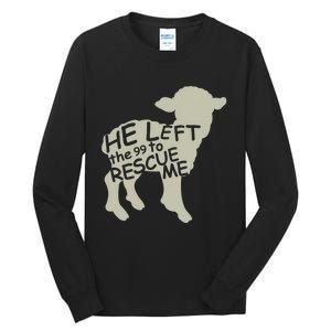 He Left The 99 To Rescue Me Religious Christian  Tall Long Sleeve T-Shirt