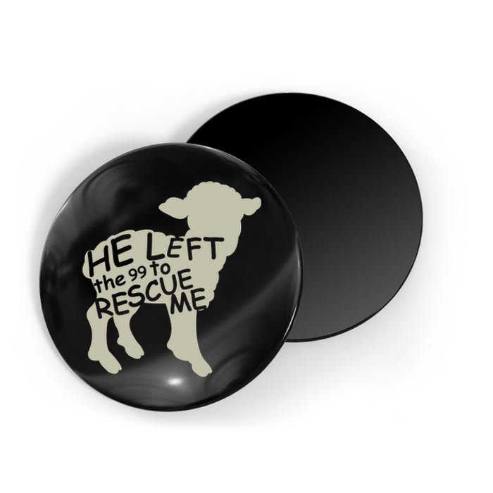 He Left The 99 To Rescue Me Religious Christian  Magnet