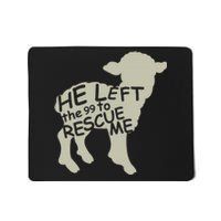 He Left The 99 To Rescue Me Religious Christian  Mousepad