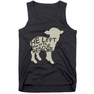 He Left The 99 To Rescue Me Religious Christian  Tank Top