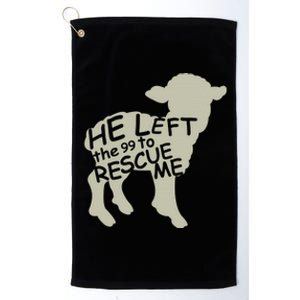 He Left The 99 To Rescue Me Religious Christian  Platinum Collection Golf Towel