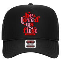 He Loved Us First Bible 1 John 4:19 Christian Valentines Day High Crown Mesh Back Trucker Hat