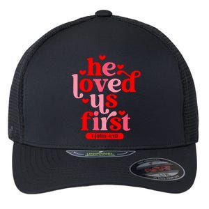 He Loved Us First Bible 1 John 4:19 Christian Valentines Day Flexfit Unipanel Trucker Cap