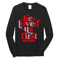 He Loved Us First Bible 1 John 4:19 Christian Valentines Day Long Sleeve Shirt