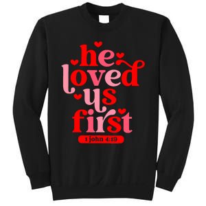 He Loved Us First Bible 1 John 4:19 Christian Valentines Day Sweatshirt