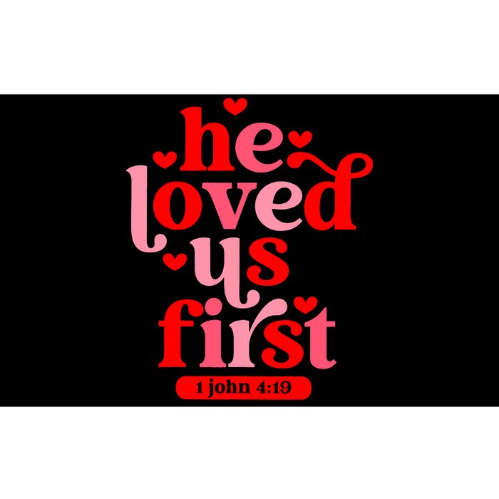 He Loved Us First Bible 1 John 4:19 Christian Valentines Day Bumper Sticker