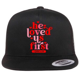 He Loved Us First Bible 1 John 4:19 Christian Valentines Day Flat Bill Trucker Hat