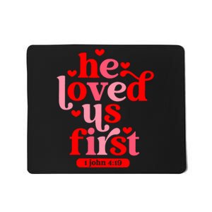 He Loved Us First Bible 1 John 4:19 Christian Valentines Day Mousepad