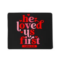 He Loved Us First Bible 1 John 4:19 Christian Valentines Day Mousepad