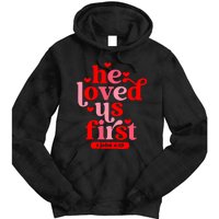 He Loved Us First Bible 1 John 4:19 Christian Valentines Day Tie Dye Hoodie