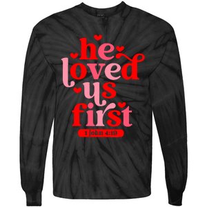 He Loved Us First Bible 1 John 4:19 Christian Valentines Day Tie-Dye Long Sleeve Shirt