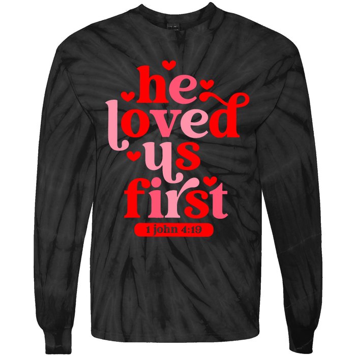 He Loved Us First Bible 1 John 4:19 Christian Valentines Day Tie-Dye Long Sleeve Shirt