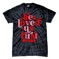 He Loved Us First Bible 1 John 4:19 Christian Valentines Day Tie-Dye T-Shirt