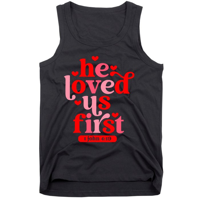 He Loved Us First Bible 1 John 4:19 Christian Valentines Day Tank Top