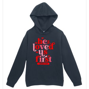 He Loved Us First Bible 1 John 4:19 Christian Valentines Day Urban Pullover Hoodie