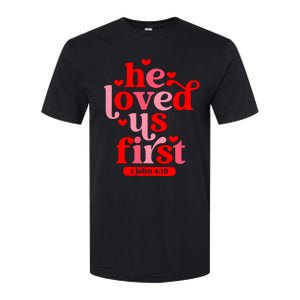 He Loved Us First Bible 1 John 4:19 Christian Valentines Day Softstyle CVC T-Shirt