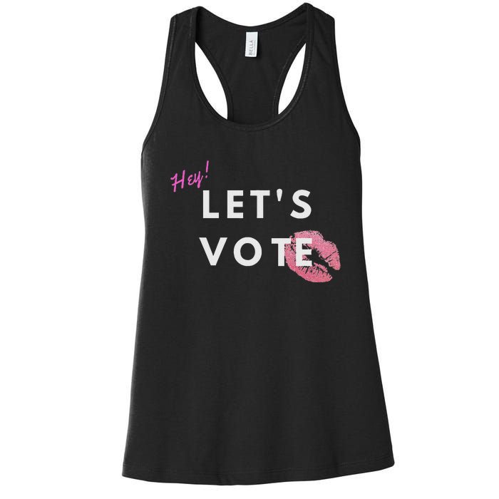 Hey LetS Vote 2024 Election Feminine Cute Voter Rights Women's Racerback Tank