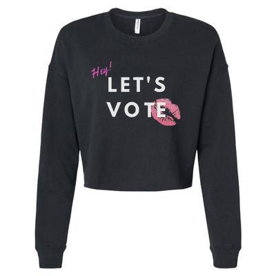 Hey LetS Vote 2024 Election Feminine Cute Voter Rights Cropped Pullover Crew