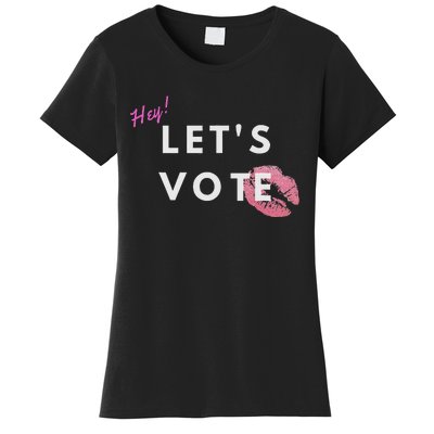 Hey LetS Vote 2024 Election Feminine Cute Voter Rights Women's T-Shirt