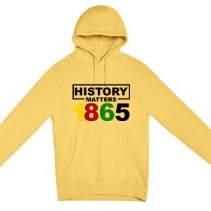 History Matters 1865 Black History Month Premium Pullover Hoodie