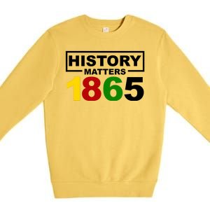 History Matters 1865 Black History Month Premium Crewneck Sweatshirt