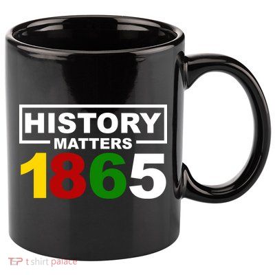 History Matters 1865 Black History Month 11oz C Handle Ceramic Mug