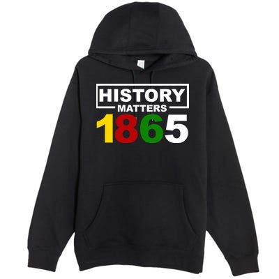 History Matters 1865 Black History Month Premium Pullover Hoodie