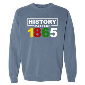 History Matters 1865 Black History Month Garment-Dyed Sweatshirt