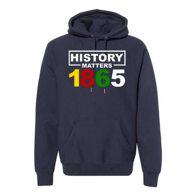 History Matters 1865 Black History Month Premium Hoodie