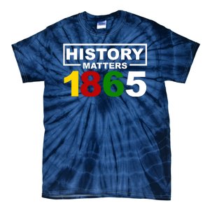 History Matters 1865 Black History Month Tie-Dye T-Shirt