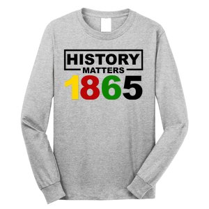 History Matters 1865 Black History Month Long Sleeve Shirt