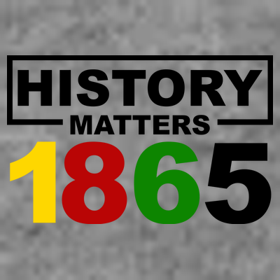 History Matters 1865 Black History Month T-Shirt