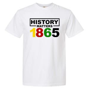 History Matters 1865 Black History Month Garment-Dyed Heavyweight T-Shirt