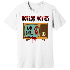 Horror Movies And Chill Scary Premium T-Shirt