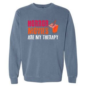 Horror Movies Are My Therapy Movie Fan Horror Movies Garment-Dyed Sweatshirt