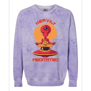 Heavily Meditated Alien Meditation Great Gift Colorblast Crewneck Sweatshirt