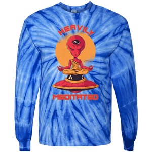 Heavily Meditated Alien Meditation Great Gift Tie-Dye Long Sleeve Shirt