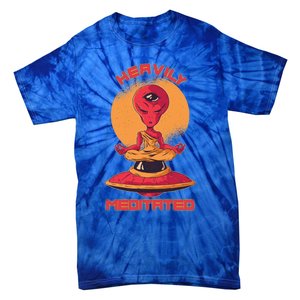 Heavily Meditated Alien Meditation Great Gift Tie-Dye T-Shirt