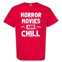 Horror Movies And Chill Garment-Dyed Heavyweight T-Shirt