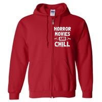 Horror Movies And Chill Full Zip Hoodie