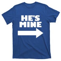 He's Mine Arrow Pointing Right Matching Couple He's Mine Gift T-Shirt