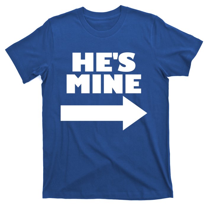 He's Mine Arrow Pointing Right Matching Couple He's Mine Gift T-Shirt