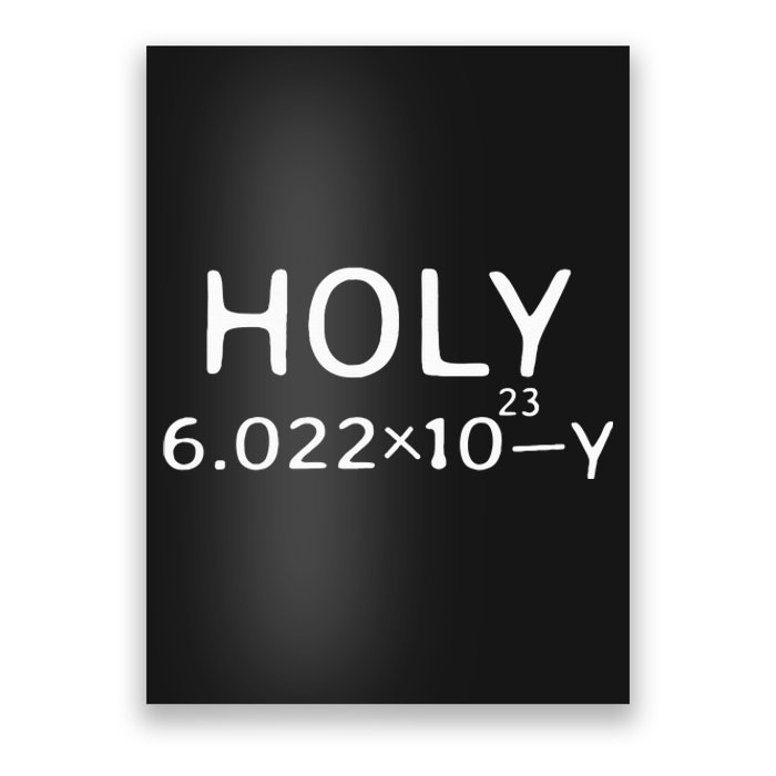 Holy Moley Avogadro Mole Carbon Chemistry Poster