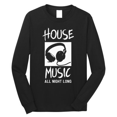 House Music All Night Long Dj Long Sleeve Shirt