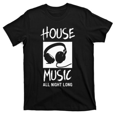 House Music All Night Long Dj T-Shirt